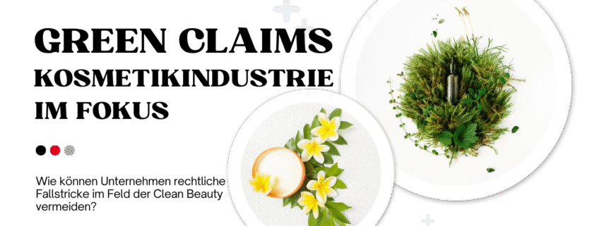 Kosmetikprodukte mit grünen Labels und nachhaltiger Verpackung – Green Claims und Clean Beauty rechtssicher bewerben gemäß EU-Richtlinie