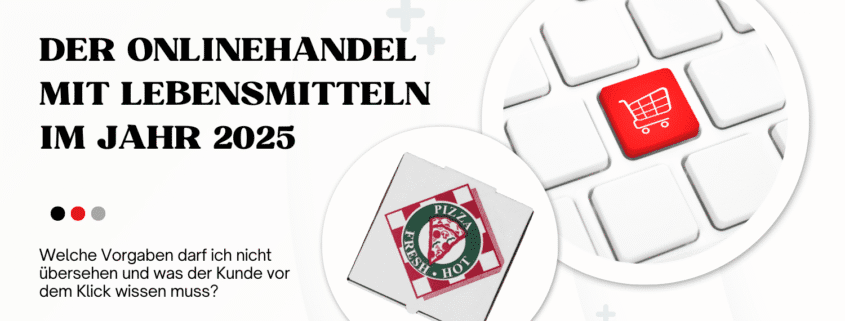 Was darf man im Lebensmittelhandel online nicht übersehen und welche Infos sind wichtig.